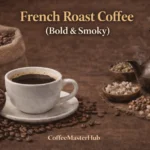 french roast coffee beans with a dark oily surface and a bold smoky flavor profile, served in a cup with deep rich color and intense aroma